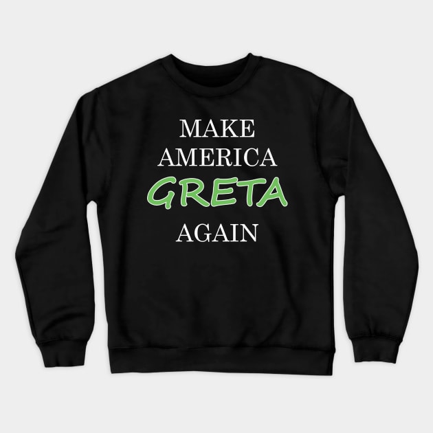 Make america greta again Crewneck Sweatshirt by Yaman